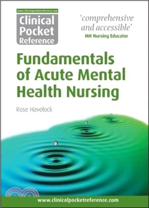 Clinical Pocket Reference Fundamentals of Acute Mental Health Nursing