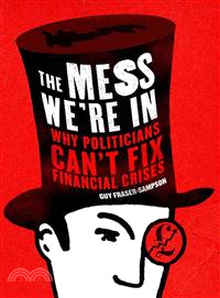 The Mess We're in ― Why Politicians Can't Fix Financial Crises