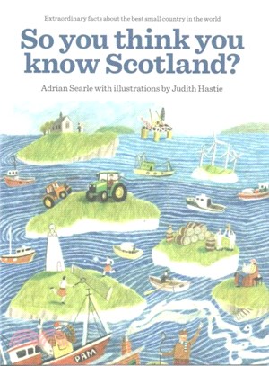 So You Think You Know Scotland ― Extrordinary Facts About the Best Small Country in the World