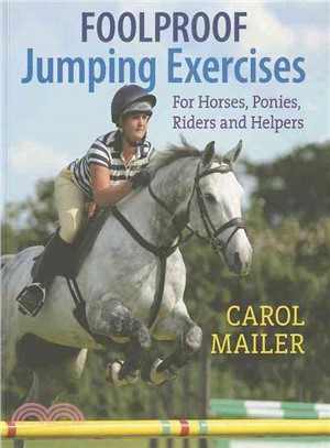 Foolproof Jumping Exercises ― For Horses, Ponies, Riders and Helpers