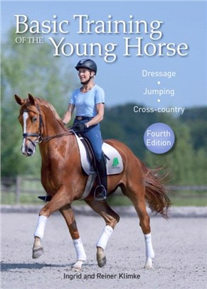 Basic Training of the Young Horse：Dressage, Jumping, Cross-country