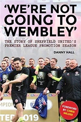 'We're not going to Wembley'：The story of Sheffield United's 2018/19 promotion season