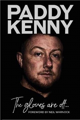 Paddy Kenny - The gloves are off：My autobiography