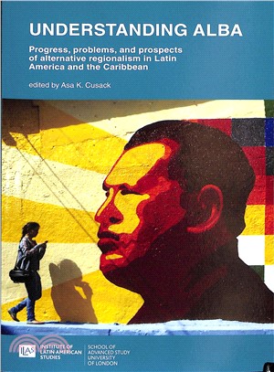 Understanding Alba ─ The Progress, Problems, and Prospects of Alternative Regionalism in Latin America and the Caribbean