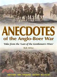 Anecdotes of the Anglo-Boer War 1899-1902―Tales from 'The Last of the Gentlemen's Wars'