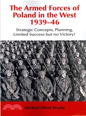 The Armed Forces of Poland in the West 1939-46 ─ Strategic Concepts, Planning, Limited Success But No Victory!