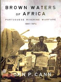 Brown Waters of Africa ─ Portugese Riverine Warfare 1961-1974