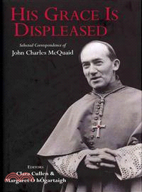 His Grace is Displeased—The Selected Correspondence of John Charles McQuaid