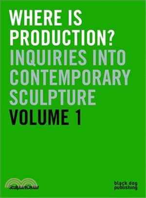 Where Is Production? ― Inquiries into Contemporary Sculpture