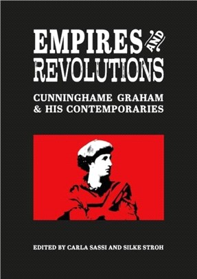 Empires and Revolutions：Cunninghame Graham and His Contemporaries
