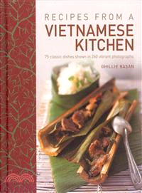 Recipes from a Vietnamese Kitchen—75 Classic Dishes Shown in 260 Vibrant Photographs