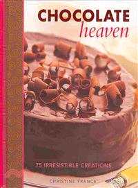 Chocolate Heaven ― 75 Irresistible Creations