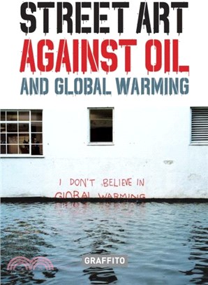 STREET ART AGAINST OIL and Global Warming