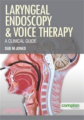 Laryngeal Endoscopy and Voice Therapy : A Clinical Guide