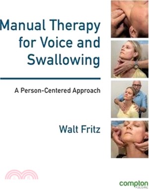 Manual therapy for voice and swallowing : a person-centered approach /