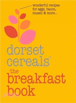 Dorset Cereals Breakfast Book ― Wonderful Recipes for Eggs, Bacon, Muesli & More