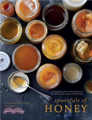Spoonfuls of Honey：A complete guide to honey's flavours & culinary uses, with over 80 recipes