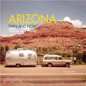 Arizona ─ Then and Now: People and Places