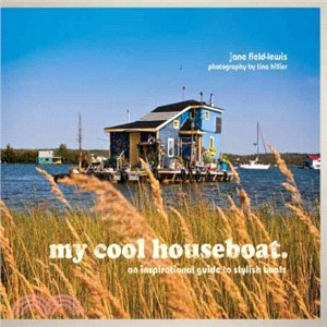 my cool houseboat : an inspirational guide to stylish houseboats