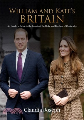 William and Kate's Britain：A Unique Guide to the Haunts of the Duke and Duchess of Cambridge