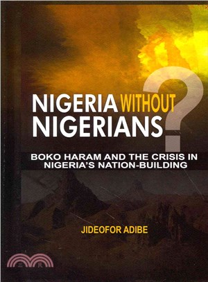 Nigeria Without Nigerians? ― Boko Haram and the Crisis in Nigeria's Nation-building