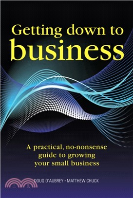 Getting Down to Business：A practical, no-nonsense guide to growing your own business