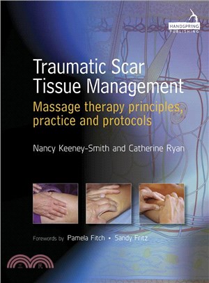 Traumatic Scar Tissue Management ─ Massage Therapy Principles, Practice and Protocols