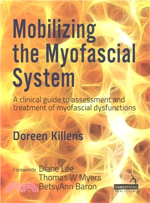 Mobilizing the Myofascial System ― A Clinical Guide to Assessment and Treatment of Myofascial Dysfunctions