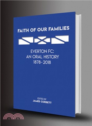 Faith Of Our Families (signed)：Everton FC: An Oral History (Limited Edition)