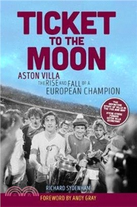 Ticket to the Moon：Aston Villa: The Rise and Fall of a European Champion