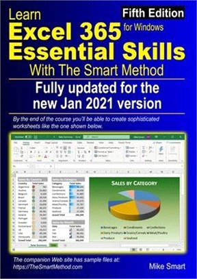 Learn Excel 365 Essential Skills with The Smart Method: Fifth Edition: updated for the Jan 2021 Semi-Annual version 2008