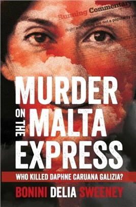 Murder on The Malta Express：Who killed Daphne Caruana Galizia?