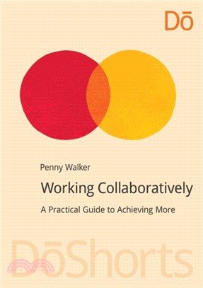 Working Collaboratively：A Practical Guide to Achieving More