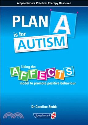Plan A is for Autism：Using the Affects Model to Promote Positive Behaviour