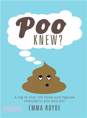 Poo Knew? ─ Some Stuff You Might Find Interesting, Astonishing, and Amusing About Poo