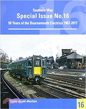 The Southern Way Special No 16：The Bournemouth Electrification