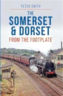 Somerset & Dorset from the Footplate