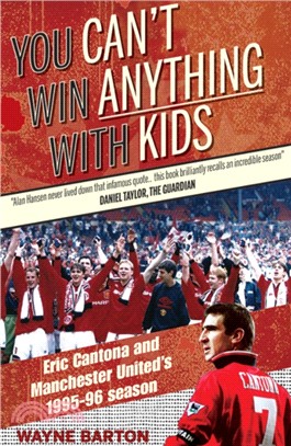 You Can't Win Anything with Kids：Eric Cantona & Manchester United's 1995-96 Season