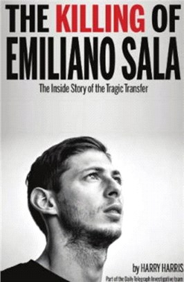 The Killing of Emiliano Sala：The Inside Story of the Tragic Transfer