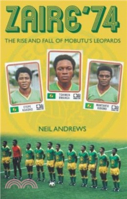 Zaire '74：The Rise and Fall of Mobutu's Leopards