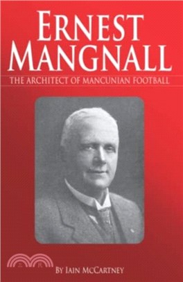 Ernest Mangnall：The Architect of Mancunian Football