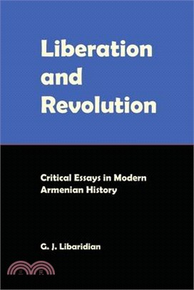 Liberation and Revolution: Critical Essays in Modern Armenian History