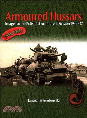 Armoured Hussars ─ Images of the 1st Polish Armoured Division 1939-47