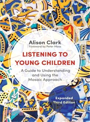 Listening to young children : a guide to understanding and using the mosaic approach /