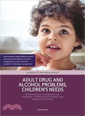 Adult Drug and Alcohol Problems, Children's Needs ─ An Interdisciplinary Training Resource for Professionals - With Practice and Assessment Tools, Exercises and Pro Formas