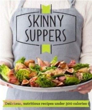 Skinny Suppers：Delicious, nutritious recipes under 300 calories