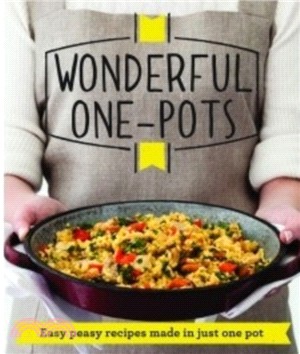 Wonderful One-Pots：Easy peasy recipes made in just one pot