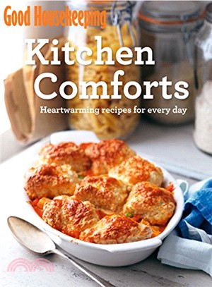Good Housekeeping Kitchen Comforts: Heart-Warming Recipes for Every Day