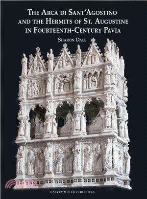 The Arca Di Sant'agostino and the Hermits of St. Augustine in Fourteenth-cantury Pavia