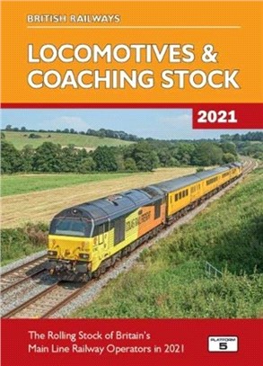 British Railways Locomotives & Coaching Stock 2021：The Rolling Stock of Britain's Mainline Railway Operators